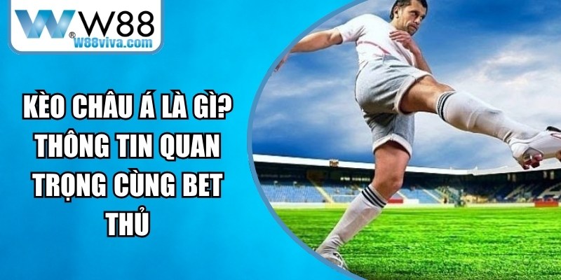 Kèo Châu Á Là Gì